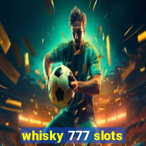 whisky 777 slots